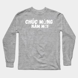 Chúc Mừng Năm Mới Happy Vietnamese New Year TET Long Sleeve T-Shirt